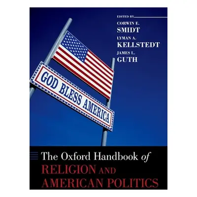 "The Oxford Handbook of Religion and American Politics" - "" ("Smidt Corwin")