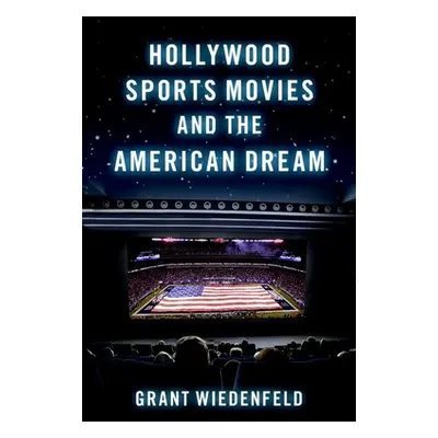 "Hollywood Sports Movies and the American Dream" - "" ("Wiedenfeld Grant")