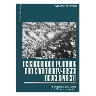 "Neighborhood Planning and Community-Based Development: The Potential and Limits of Grassroots A