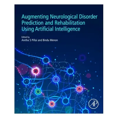 "Augmenting Neurological Disorder Prediction and Rehabilitation Using Artificial Intelligence" -