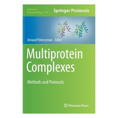 "Multiprotein Complexes: Methods and Protocols" - "" ("Poterszman Arnaud")