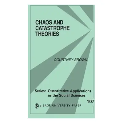 "Chaos and Catastrophe Theories" - "" ("Brown Courtney M.")