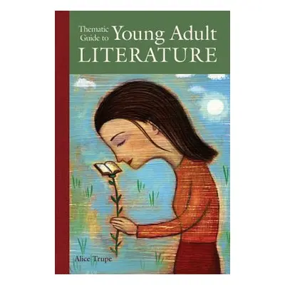 "Thematic Guide to Young Adult Literature" - "" ("Trupe Alice L.")