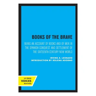 "Books of the Brave: Being an Account of Books and of Men in the Spanish Conquest and Settlement