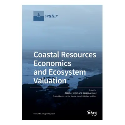 "Coastal Resources Economics and Ecosystem Valuation" - "" ("Milon J. Walter")