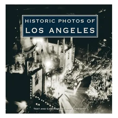 "Historic Photos of Los Angeles" - "" ("Lombardy Dana")