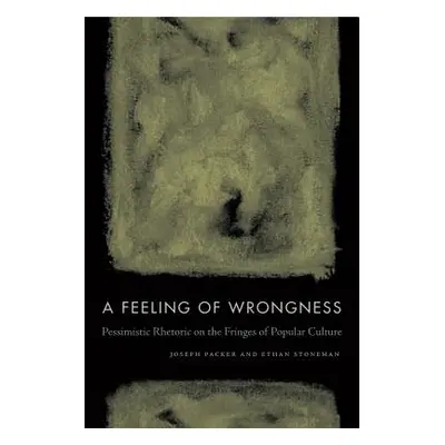 "A Feeling of Wrongness: Pessimistic Rhetoric on the Fringes of Popular Culture" - "" ("Packer J