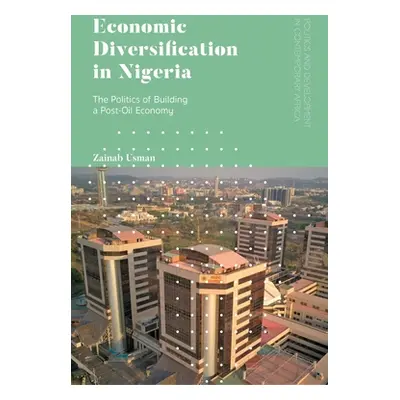 "Economic Diversification in Nigeria: The Politics of Building a Post-Oil Economy" - "" ("Usman 