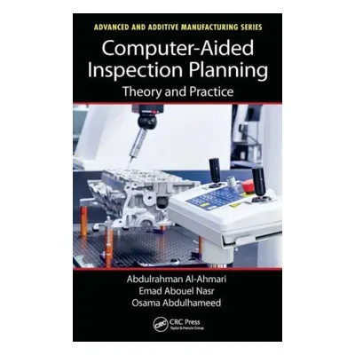 "Computer-Aided Inspection Planning: Theory and Practice" - "" ("Al-Ahmari Abdulrahman")