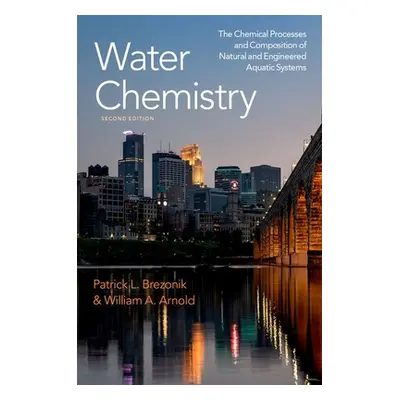 "Water Chemistry: The Chemical Processes and Composition of Natural and Engineered Aquatic Syste