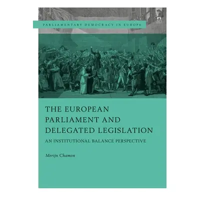 "The European Parliament and Delegated Legislation: An Institutional Balance Perspective" - "" (