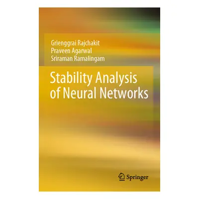 "Stability Analysis of Neural Networks" - "" ("Rajchakit Grienggrai")