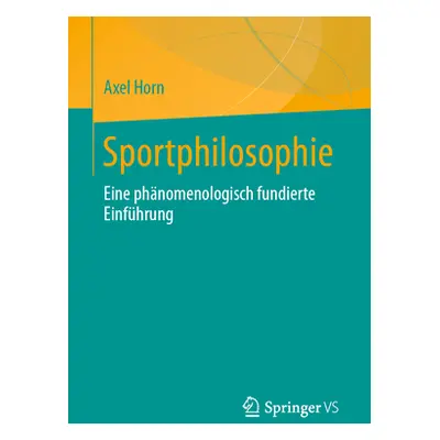 "Sportphilosophie: Eine Phnomenologisch Fundierte Einfhrung" - "" ("Horn Axel")