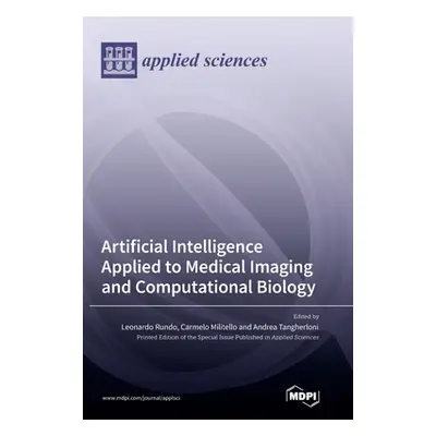 "Artificial Intelligence Applied to Medical Imaging and Computational Biology" - "" ("Rundo Leon