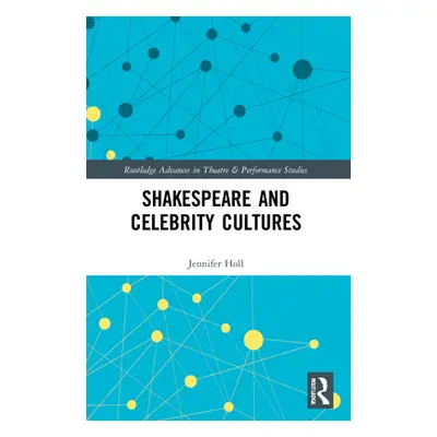 "Shakespeare and Celebrity Cultures" - "" ("Holl Jennifer")