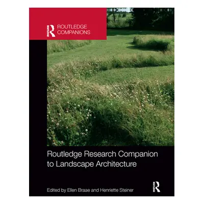 "Routledge Research Companion to Landscape Architecture" - "" ("Braae Ellen")