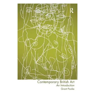 "Contemporary British Art: An Introduction" - "" ("Pooke Grant")