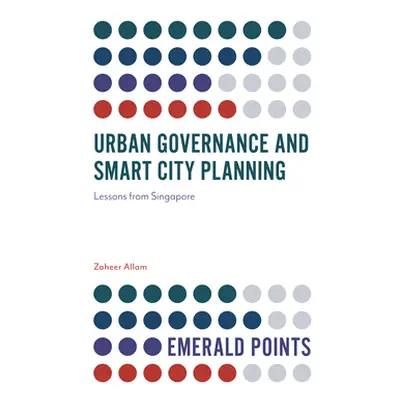 "Urban Governance and Smart City Planning: Lessons from Singapore" - "" ("Allam Zaheer")