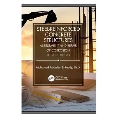 "Steel-Reinforced Concrete Structures: Assessment and Repair of Corrosion, Third Edition" - "" (