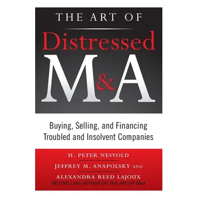 "The Art of Distressed M&A (Pb)" - "" ("Nesvold H. Peter")