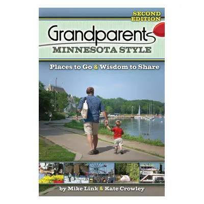 "Grandparents Minnesota Style: Places to Go and Wisdom to Share" - "" ("Link Mike")