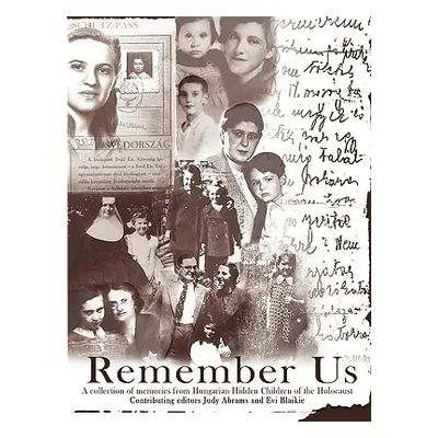 "Remember Us: A collection of memories from Hungarian Hidden Children of the Holocaust" - "" ("T