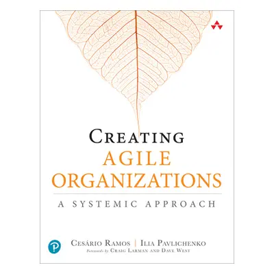 "Creating Agile Organizations: A Systemic Approach" - "" ("Ramos Cesario")