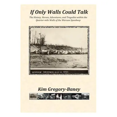 "If Only Walls Could Talk: The History, Heroes, Adventures, and Tragedies within the Quarter-mil