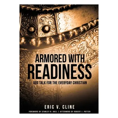 "Armored With Readiness: God Talk for the Everyday Christian" - "" ("Cline Eric V.")