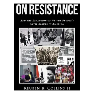 "On Resistance: And the Expansion of We the People's Civil Rights in America" - "" ("Collins Reu