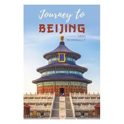 "Journey to Beijing" - "" ("McEnnally Greg")