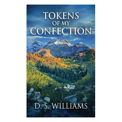 "Tokens Of My Confection" - "" ("Williams D. S.")