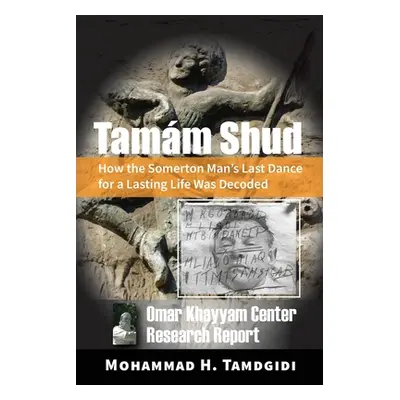 "Tamm Shud: How the Somerton Man's Last Dance for a Lasting Life Was Decoded -- Omar Khayyam Cen