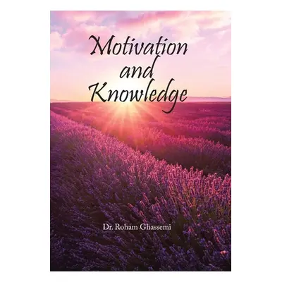 "Motivation and Knowledge" - "" ("Ghassemi Roham")