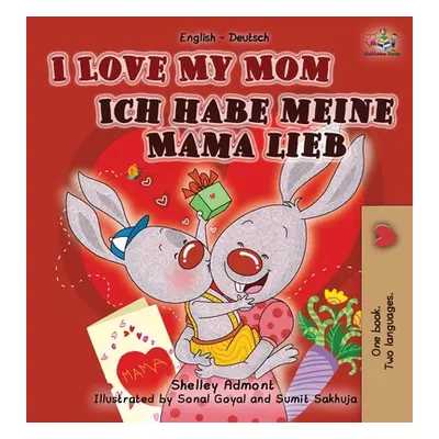 "I Love My Mom Ich habe meine Mama lieb: English German Bilingual Edition" - "" ("Admont Shelley