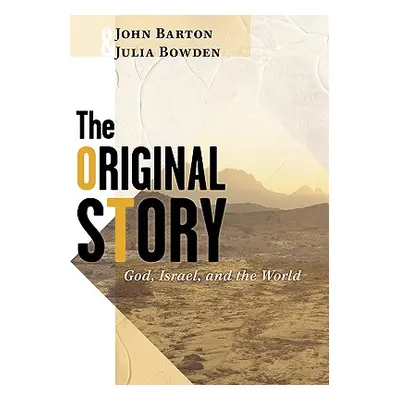 "The Original Story: God, Israel, and the World" - "" ("Bowden Julia")