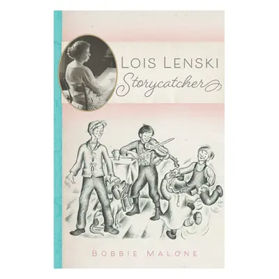 "Lois Lenski: Storycatcher" - "" ("Malone Bobbie")