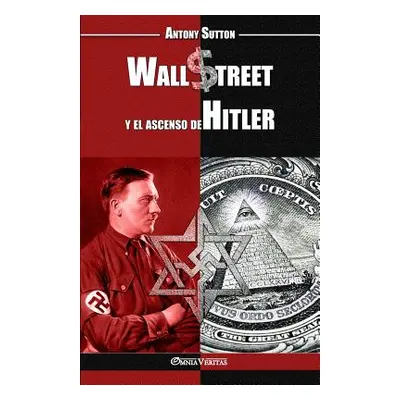 "Wall Street y el ascenso de Hitler" - "" ("Sutton Antony Cyril")