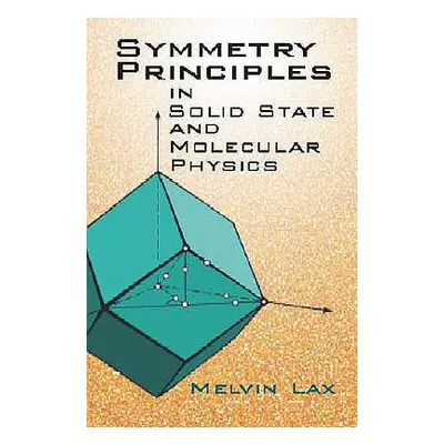 "Symmetry Principles in Solid State and Molecular Physics" - "" ("Lax Melvin J.")