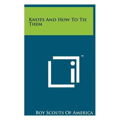 "Knots And How To Tie Them" - "" ("Boy Scouts of America")