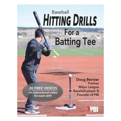 "Baseball Hitting Drills for a Batting Tee: Practice Drills for Baseball, Book 1 (Edition 2)" - 