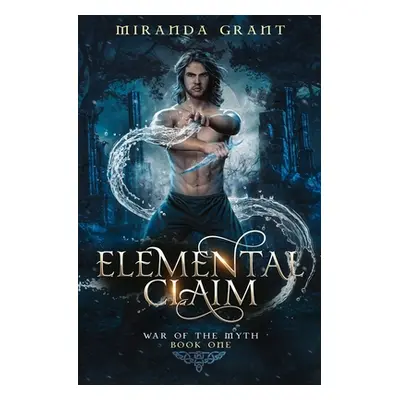 "Elemental Claim" - "" ("Grant Miranda")