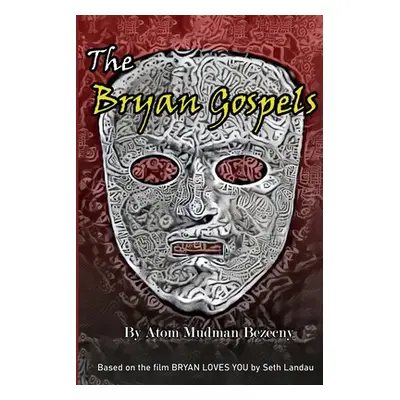 "The Bryan Gospels" - "" ("Bezecny Atom Mudman")