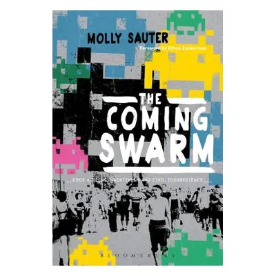 "The Coming Swarm: Ddos Actions, Hacktivism, and Civil Disobedience on the Internet" - "" ("Saut