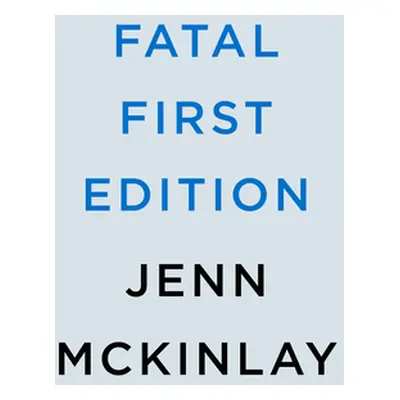 "Fatal First Edition" - "" ("McKinlay Jenn")