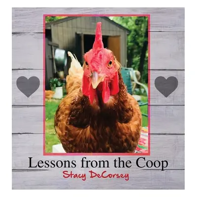 "Lessons from the Coop" - "" ("Decorsey Stacy")