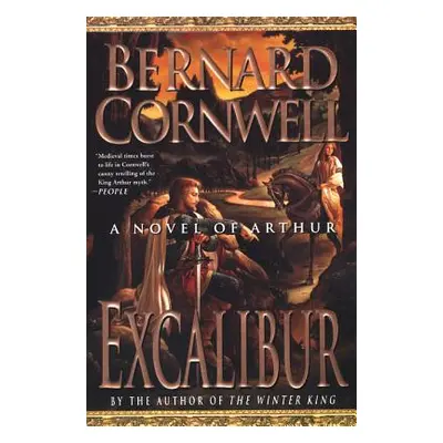 "Excalibur: A Novel of Arthur" - "" ("Cornwell Bernard")