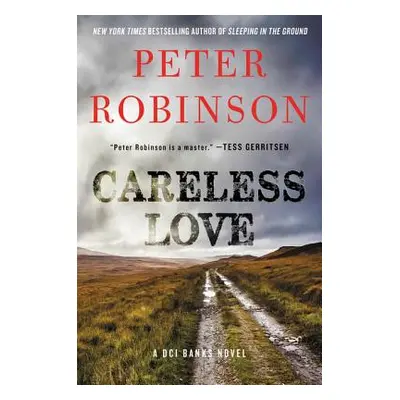 "Careless Love: A DCI Banks Novel" - "" ("Robinson Peter")