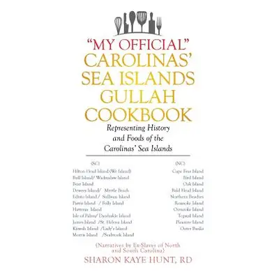 "My Official" Carolinas' Sea Islands Gullah Cookbook: Representing History and Foods of the Caro