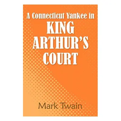 "A Connecticut Yankee in King Arthur's Court" - "" ("Twain Mark")